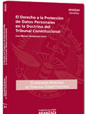 El Derecho a la Protección de Datos Personales en la Doctrina del Tribunal Constitucional El Derecho a la Protección de Datos Personales en la Doctrina del Tribunal Constitucional