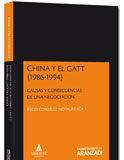 CHINA Y EL GATT (1986-1994): Causas y Consecuencias del Fracaso de una Negociación CHINA Y EL GATT (1986-1994): Causas y Consecuencias del Fracaso de una Negociación
