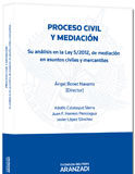 Proceso Civil y Mediación: Su Análisis en la Ley 5/2012, de Mediación en Asuntos Civiles y Mercantiles Proceso Civil y Mediación: Su Análisis en la Ley 5/2012, de Mediación en Asuntos Civiles y Mercantiles