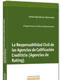 La Responsabilidad Civil de las Agencias de Calificación Crediticia (Agencias de Rating) La Responsabilidad Civil de las Agencias de Calificación Crediticia (Agencias de Rating)