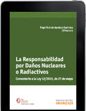La Responsabilidad por Daños Nucleares o Radiactivos: Comentario a la Ley 12/2011 de 27 de mayo (e-book) La Responsabilidad por Daños Nucleares o Radiactivos: Comentario a la Ley 12/2011 de 27 de mayo (e-book)