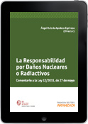 La Responsabilidad por Daños Nucleares o Radiactivos: Comentario a la Ley 12/2011 de 27 de mayo (e-book)