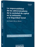La responsabilidad de los administradores de la sociedad de capital en la cotización a la Seguridad Social La responsabilidad de los administradores de la sociedad de capital en la cotización a la seguridad social