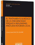 El tratamiento jurídico de la discapacidad psíquica: reflexiones para una reforma legal El tratamiento jurídico de la discapacidad psíquica: reflexiones para una reforma legal