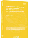 La responsabilidad patrimonial del Estado Legislador por la vulneración del ordenamiento comunitario LA RESPONSABILIDAD PATRIMONIAL DEL ESTADO LEGISLADOR POR LA VULNERACIÓN DEL ORDENAMIENTO COMUNITARIO