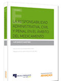 La responsabilidad administrativa, civil y penal en el ámbito del medicamento La responsabilidad administrativa, civil y penal en el ámbito del medicamento