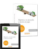Hipoteca, su ejecución y dación en pago Hipoteca, su ejecución y dación en pago