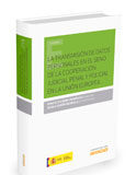 La transmisión de datos personales en el seno de la cooperación judicial penal y policial en la Unión Europea La transmisión de datos personales en el seno de la cooperación judicial penal y policial en la Unión Europea