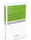 Hacia una política cultural de la Unión Europea Hacia una política cultural de la Unión Europea