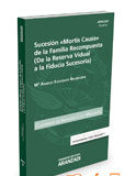 Sucesión «mortis causa» de la familia recompuesta (de la reserva vidual a la fiducia sucesoria) Sucesión «mortis causa» de la familia recompuesta