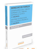 DERECHO DE FAMILIA. Jurisprudencia del Tribunal Supremo y del Tribunal Superior de Justicia de Valencia. Doctrina sistematizada de la Audiencia (Dúo) DERECHO DE FAMILIA. Jurisprudencia del Tribunal Supremo y del Tribunal Superior de Justicia de Valencia. Doctrina sistematizada de la Audiencia (Dúo)