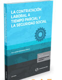 La contratación a tiempo parcial y la Seguridad Social La contratación a tiempo parcial y la Seguridad Social