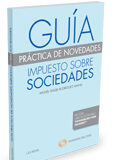 Guía práctica de novedades. Impuesto sobre Sociedades (Lex Nova) (DUO) Guía práctica de novedades. Impuesto sobre Sociedades (Lex Nova) (DUO)