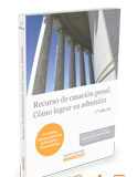 Recurso de casación penal. Cómo lograr su admisión Recurso de casación penal. Cómo lograr su admisión