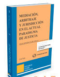 Mediación arbitraje y jurisdicción en el actual paradigma de justicia (Dúo) Mediación arbitraje y jurisdicción en el actual paradigma de justicia (Dúo)