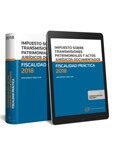 Fiscalidad Práctica 2018- Impuesto sobre Transmisiones Patrimoniales y Actos Jurídicos Documentados Fiscalidad Práctica 2018- Impuesto sobre Transmisiones Patrimoniales y Actos Jurídicos Documentados
