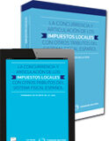 La concurrencia y articulación de los impuestos locales con otros tributos del sistema fiscal español (dúo) La concurrencia y articulación de los impuestos locales con otros tributos del sistema fiscal español (dúo)