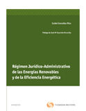 Régimen jurídico-administrativo de las energías renovables y de la eficiencia energética Régimen jurídico-administrativo de las energías renovables y de la eficiencia energética