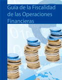 Guía de la Fiscalidad de las operaciones financieras Guía de la Fiscalidad de las operaciones financieras