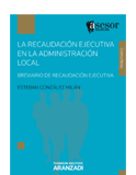 La recaudación ejecutiva en la Administración Local La recaudación ejecutiva en la Administración Local