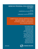 Competencia judicial internacional, reconocimiento y ejecución de resoluciones extranjeras en la Unión Europea (Volumen I) Competencia judicial internacional, reconocimiento y ejecución de resoluciones extranjeras en la Unión Europea (Volumen I)