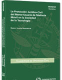 La protección jurídico-civil del menor usuario de telefonía móvil en la sociedad de la tecnología La protección jurídico-civil del menor usuario de telefonía móvil en la sociedad de la tecnología