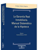 La Garantía Real Inmobiliaria. Manual Sistemático de la Hipoteca La garantia real