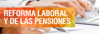 Todo sobre la reforma laboral y de las pensiones Todo sobre la reforma laboral y de las pensiones