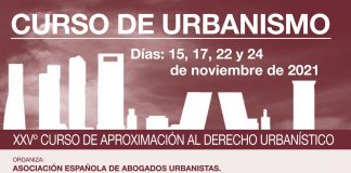 XXV Curso de Urbanismo que organiza la Asociación Española de Abogados Urbanistas XXV Curso de Urbanismo que organiza la Asociación Española de Abogados Urbanistas