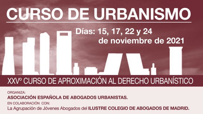 XXV Curso de Urbanismo que organiza la Asociación Española de Abogados Urbanistas