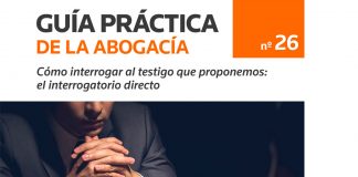 Cómo interrogar al testigo que proponemos: el interrogatorio directo