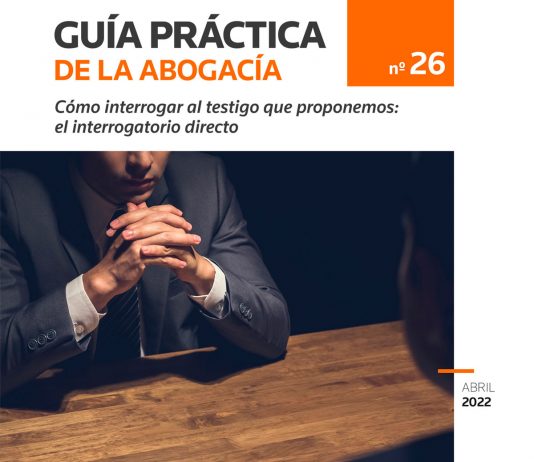 Cómo interrogar al testigo que proponemos: el interrogatorio directo