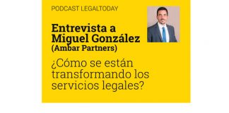 Podcast Entrevista a Miguel González (Ambar Partners): ¿Cómo se están transformando los servicios legales?