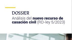 Análisis del nuevo recurso de casación civil (RD-ley 5/2023)