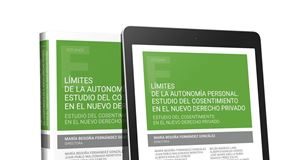 Límites de la autonomía personal. Estudio del consentimiento en el nuevo derecho privado. 1ª Ed.