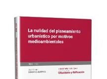La nulidad del planeamiento urbanístico por motivos medioambientales 1ª Ed.