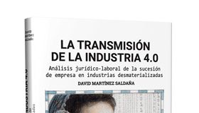 La transmisión de la industria 4.0: análisis jurídico-laboral de la sucesión de empresa en industrias desmaterializadas