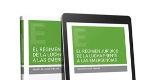 El régimen jurídico de la lucha frente a las emergencias 1ª Ed.