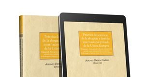 Práctica del ejercicio de la abogacía y el derecho internacional privado de la UE 1ª Ed.