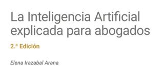 La Inteligencia Artificial explicada para abogados (2.ª Edición)