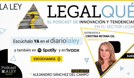 Cristina Retana, directora de Contenidos e Innovación de Aranzadi LA LEY: «Una tecnología no aporta nada si no encuentro el uso y la necesidad que quiero cubrir»