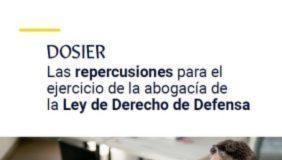 Las repercusiones para el ejercicio de la abogacía de la Ley de Derecho de Defensa