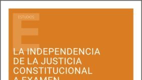 La independencia de la justicia constitucional a examen