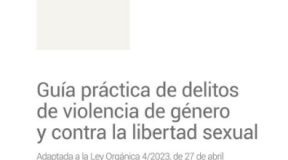 Guía práctica de delitos de violencia de género y contra la libertad sexual