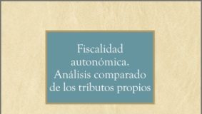 Fiscalidad autonómica. Análisis comparado de los tributos propios