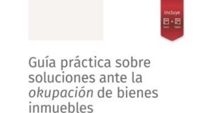 Guía práctica sobre soluciones ante la okupación de bienes inmuebles