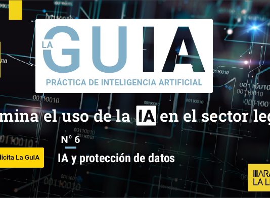 Aranzadi LA LEY te ofrece la sexta entrega de la ‘GuIA Práctica de la Inteligencia Artificial’