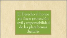 El Derecho al honor en línea: protección civil y responsabilidad de las plataformas digitales