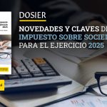 Novedades y claves del Impuesto sobre Sociedades para el ejercicio 2025