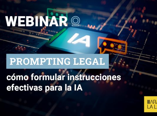 Aranzadi LA LEY te invita al webinar «AnatomIA del legal prompting: cómo formular instrucciones efectivas para la IA»
